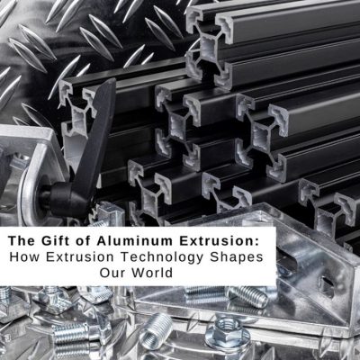 An photograph of extruded aluminum pieces with a white graphic rectangle that reads “The Gift of Aluminum Extrusion: How Extrusion Technology Shapes Our World.”