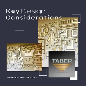 Collage of 3 photos with the words, “Key Design Considerations/taberextrusions.com” Two photos show an array of finished aluminum extrusion profile samples hung on a grey wall. Lower right corner is the gold inverted triangle logo of Taber Extrusions.
