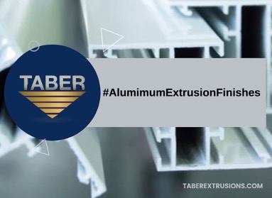 Background image featuring various extrusions, with a graphic overlay of a dark blue circle with Taber Extrusions official logo and the words, “#AluminumExtrusionFinishes”