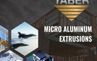 Taber Extrusions’ company logo is above the headline “MICRO ALUMINUM EXTRUSIONS.” Four frames display the industries that Taber specializes in: jets (aerospace), motherboard (consumer electronics), hospital staff in an operating room (medical), and a construction site (industrial). Taber’s contact information is in the bottom right corner.