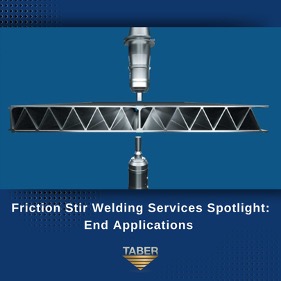 A double-sided friction stir welding machine simultaneously welds two sides of the metal. Under that is the blog title: “Friction Stir Welding Services Spotlight: End Applications” and the Taber logo.