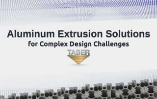 A graphic featuring the text “Aluminum Extrusion Solutions for Complex Design Challenges” with the Taber logo centered below and stylized aluminum profiles along the bottom.
