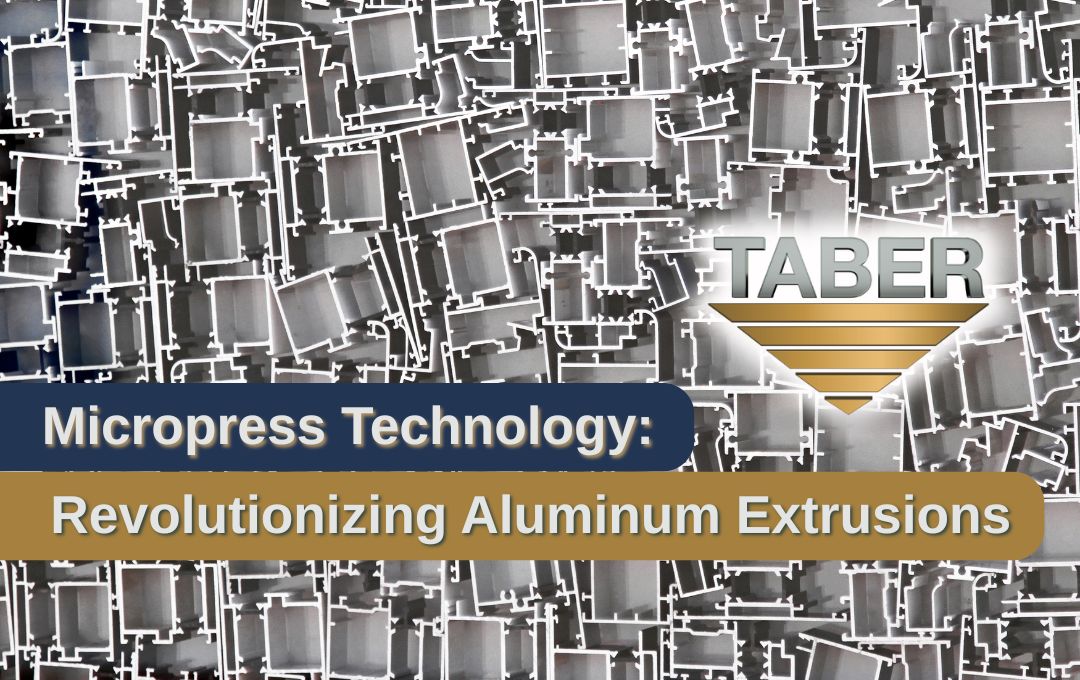 taber-2026-01-blog-hero-img (1) This graphic features the Taber logo and the title “Micropress Technology: Revolutionizing Aluminum Extrusions” set against a background collage of complex, high-precision aluminum profiles. The visual underscores the variety of intricate shapes achievable with a micropress for aluminum extrusion.
